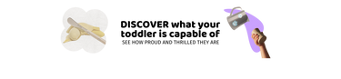 discover what your toddler is capable of. see how proud and thrilled they are.